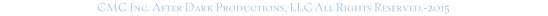 CMC Inc. After Dark Productions, LLC All Rights Reserved.-2015