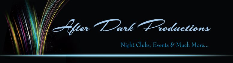 After Dark Productions - Night Clubs, Events & Much More...